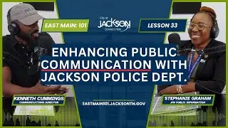 East Main: 101 | Lesson 33 ft. Stephanie Graham, Jackson Police Dept. Public Information Officer