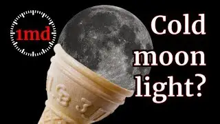 1MD - Physics denial - Moon gives off a cold  light