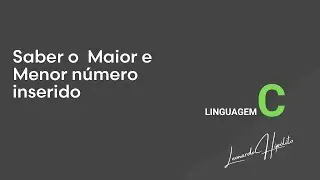 Saber o  Maior e Menor número inserido -  Linguagem C