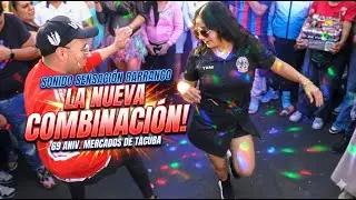 👉 La Nueva Combinacion | Sonido Sensación Barranco | 69 Aniv. Mercados de Tacuba