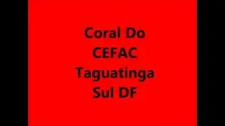 Coral do CEFAC Taguatinga SUL DF