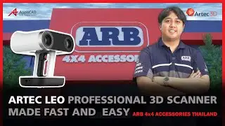 Artec Leo Customer Story | ARB 4x4 Accessories (Thailand) | 3D Scanner & Reverse Engineering