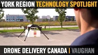 Drone Delivery Canada | Vaughan | York Region Technology Spotlight