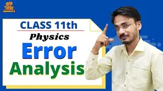 Class 11th Physics - Error Analysis  | Lecture 1