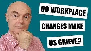 Do workplace changes make us grieve? Tips to manage the change curve