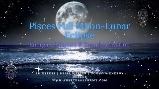 #pisces  #fullmoon #eclipse Energies & Sound Activation
