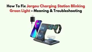 How to Fix Jargou Charging Station Blinking Green Light &ndash; Meaning & Troubleshooting