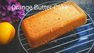Best -Orange Butter cake/Orange TeaCake in convection in LG microwave/Easy pound cake in convection