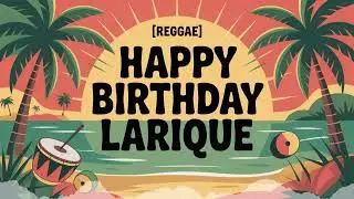Lariique Birthday Song - Reggae - Playful