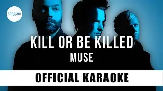 Muse - Kill Or Be Killed (Official Karaoke Instrumental) | SongJam
