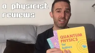 Quantum Physics for Babies reviewed by a Physicist | What the Physics?