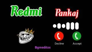 Redmi call ringtone || redmi name call ringtone || Pankaj redmi tone name ringtone | bgmeditxx