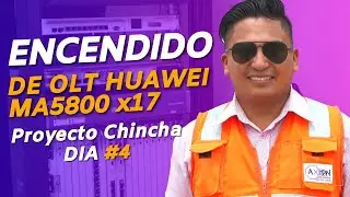 ENCENDIDO DE OLT HUAWEI MA5800 x17 | PROYECTO CHINCHA PARTE #3