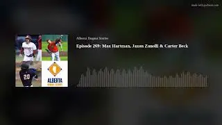 Episode 269: Max Hartman, Jaxon Zanolli & Carter Beck