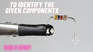 To identify a diode, led, transistor, ic | class 12 activity