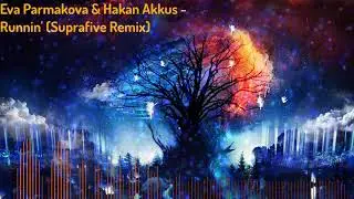 Eva Parmakova & Hakan Akkus - Runnin' (Suprafive Remix)