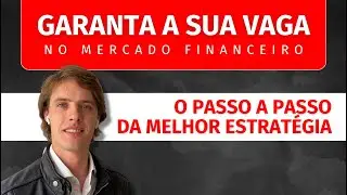 Passo a passo para UMA VAGA no Mercado Financeiro