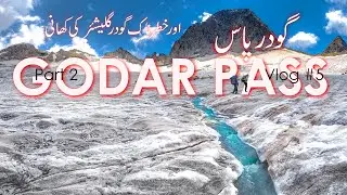 GODAR PASS | FROM FEAR TO TRIUMPH CROSSING GODAR GLACIER & UNVEILING THE ICY HEAVEN | THE KOHISTANI