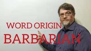 English Tutor Nick P Word Origins (47) Barbarian
