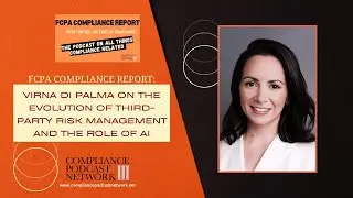 FCPA &ndash; Вирна Ди Пальма об эволюции управления сторонними рисками и роли ИИ