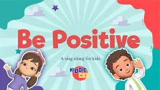 Be Positive! | Good Vibes Song for Kids About Happiness & Positive Thinking