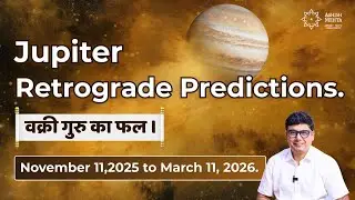 Jupiter Retrograde 2025&ndash;26 Predictions | Ashish Mehta