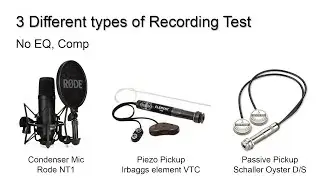 3 different types of Recording - Rode NT1 vs lrbaggs Element VTC vs Schaller Oyster D/S