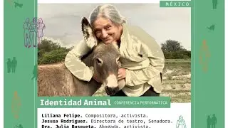Identidad animal: Liliana Felipe - I Congreso Internacional teatroxlaidentidad