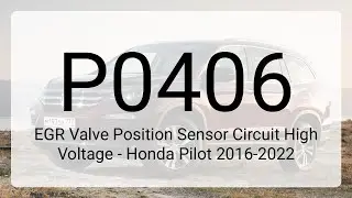 DTC P0406 EGR Valve Position Sensor Circuit High Voltage - Honda Pilot 2016-2022