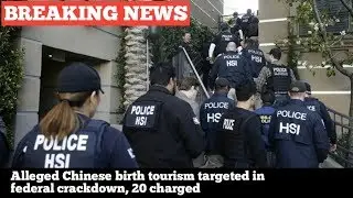 BREAKING!!Alleged Chinese birth tourism targeted in federal crackdown, 20 charged
