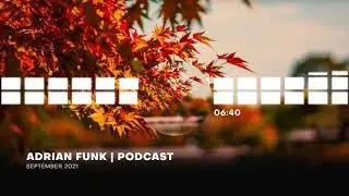 ADRIAN FUNK - PODCAST | September 2021