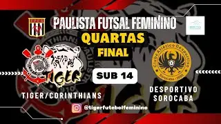 🔴 QUARTAS DE FINAL - TIGER/CORINTHIANS X ARBOS - SUB 14 - PAULISTA FUTSAL FEMININO BASE - AO VIVO