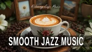 Smooth Jazz Music ☕ Bossa Nova instrumental for Stress Relief, Working & Holiday