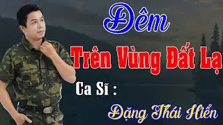 MV Đêm Trên Vùng Đất Lạ - Ca Sĩ :  Đặng Thái Hiển ...Đừng Bỏ Lỡ LK Bolero Trữ Tình Hay Nhất 2025