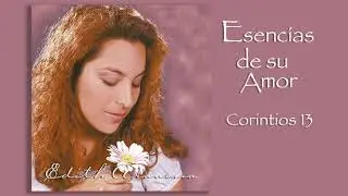 Edith Aravena - Esencias de su Amor - Corintios 13
