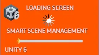 A SIMPLE loading Screen with the SMART Scene Controller Management in Unity 6