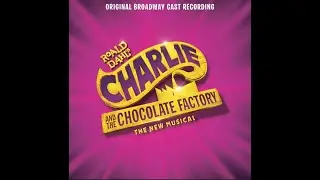 Charlie & the Chocolate Factory: The Musical - Pure Imagintaion Karaoke Track