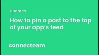 Connecteam | Updates | How to pin a post to the top of the feed