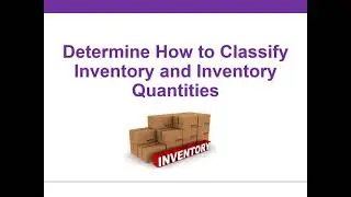 How to Classify Inventory and Inventory Quantities