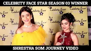 Celebrity Face Star Season 03 Winner Shrestha Som&rsquo;s Journey | Celebrity Face Originals