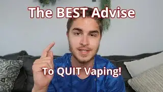 The BEST Advise to QUIT Vaping