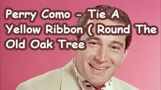 Perry Como   Tie A Yellow Ribbon  Round The Old Oak Tree     +   lyrics