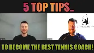 5 TOP TIPS TO BECOME THE BEST TENNIS COACH!