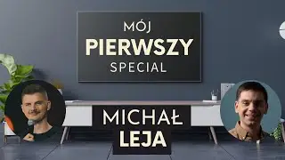 Mój pierwszy special - Michał Leja