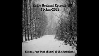Radio Boskant Episode 181 - 11-Jan-2026. The no.1 Post-Punk channel of The Netherlands