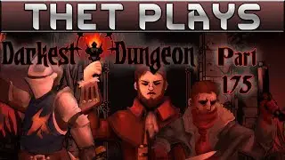 Thet Plays Darkest Dungeon Part 175: New Mods! New Enemies! Ectomorphs! [Modded]