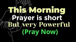 Watch What Happens When You Pray This Powerful Morning Prayer | Start Your Day Blessed