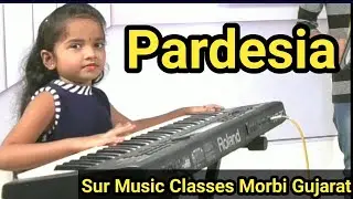 Pardesia | Keyboard  playing khayati | Sur Music Classes Morbi Gujarat
