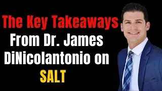 WHY YOU NEED MORE SALT IN YOUR DIET? The Key Takeaways from Dr. James DiNicolantonio on Salt.