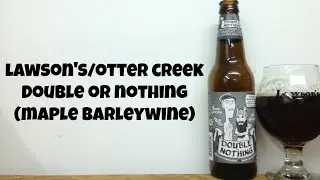 Lawson's/Otter Creek Double or Nothing (Maple Barleywine) Review - Ep. #601